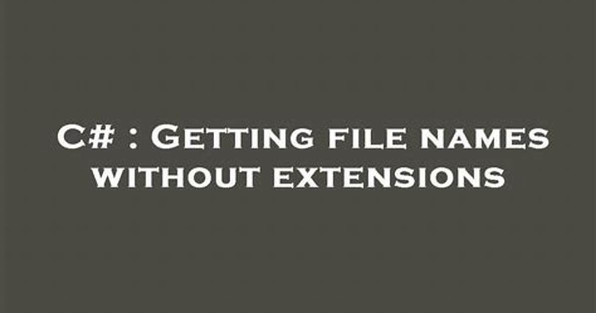 Getting File Names Without Extensions