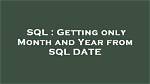 Getting Only Month and Year from Sql Date