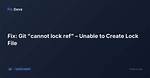 Git and Nasty "Error: Cannot Lock Existing Info/Refs Fatal"