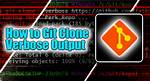 Git Clone Verbose Output?