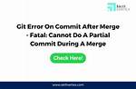 Git Error on Commit After Merge - Fatal: Cannot Do a Partial Commit During a Merge