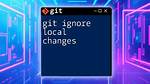 Git Ignore Local File Changes