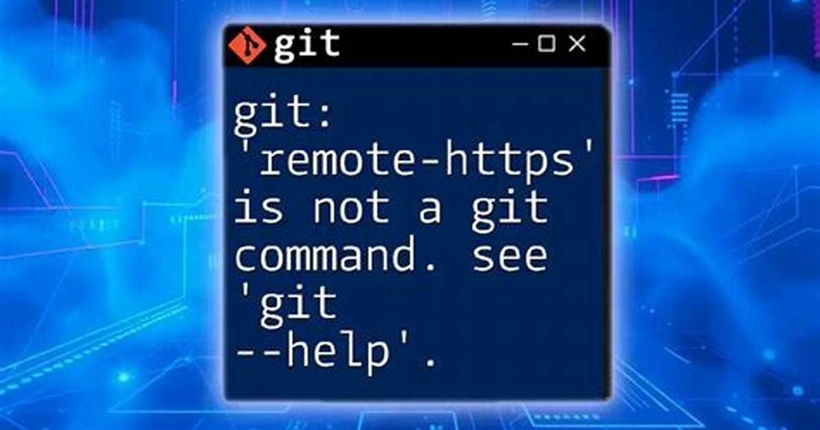 Git: 'Remote-Https' Is Not a Git Command?