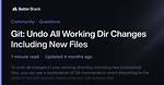 Git: Undo All Working Dir Changes Including New Files