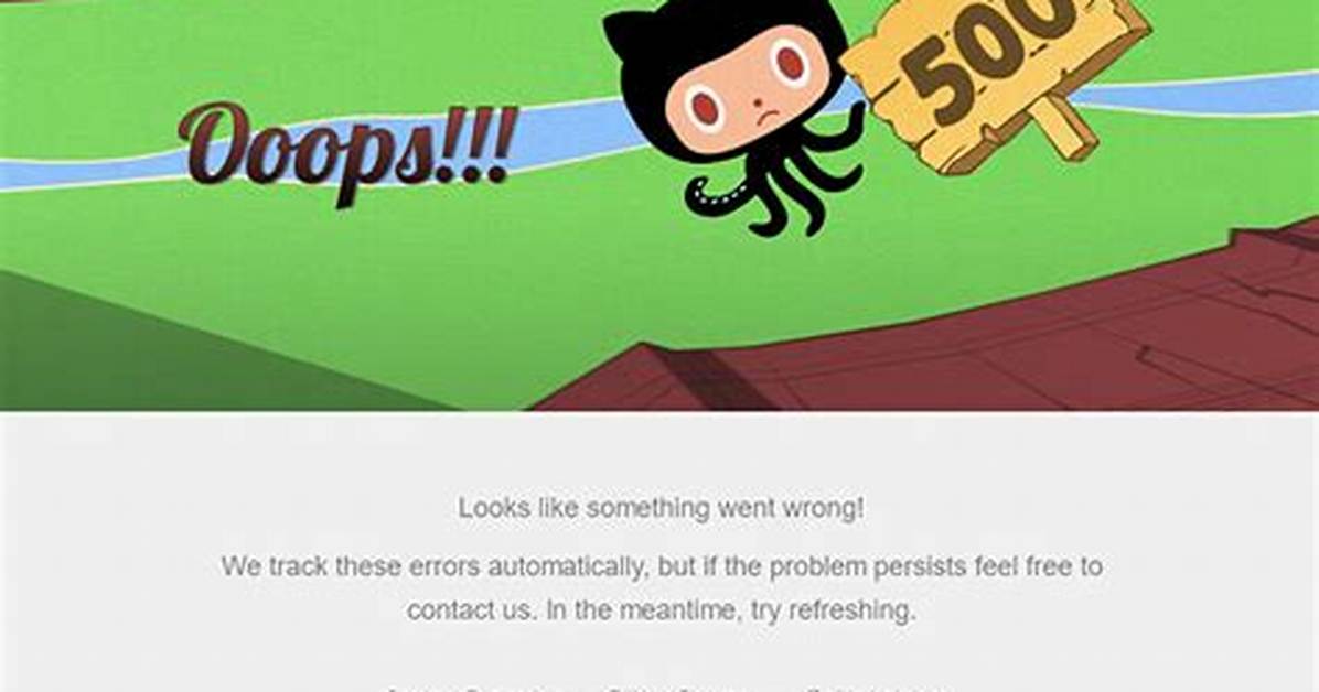 Github 500 Error the Page Can Not Be Loaded