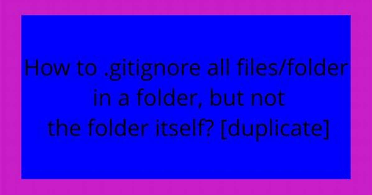 . Gitignore a Folder Content [Duplicate]