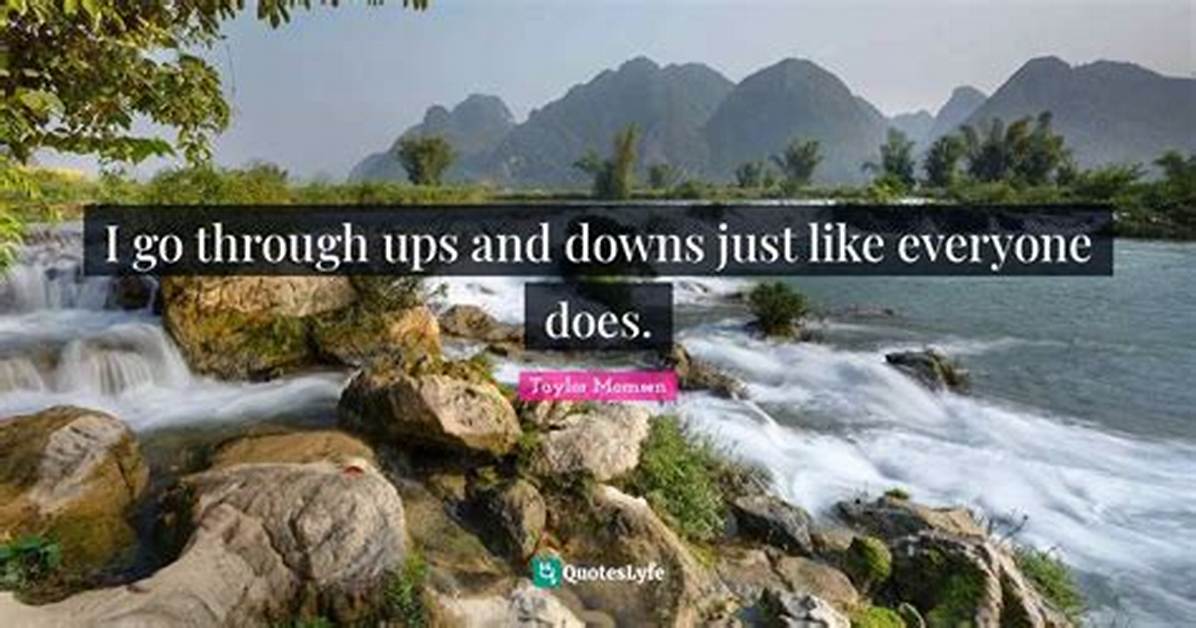Go Through ___ and Downs