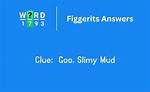 Goo, Slimy Mud: Figgerits Answer + Phrase