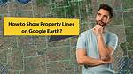 Google Earth Property Lines
