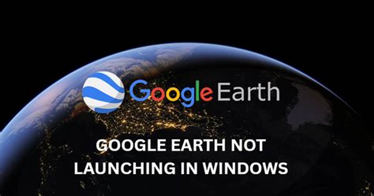 Google-Earth Will Not Launch