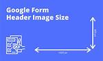 Google Forms Header Image Size