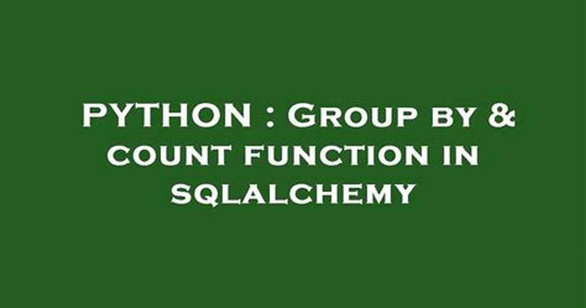 Group by & Count Function in Sqlalchemy