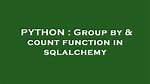 Group by & Count Function in Sqlalchemy