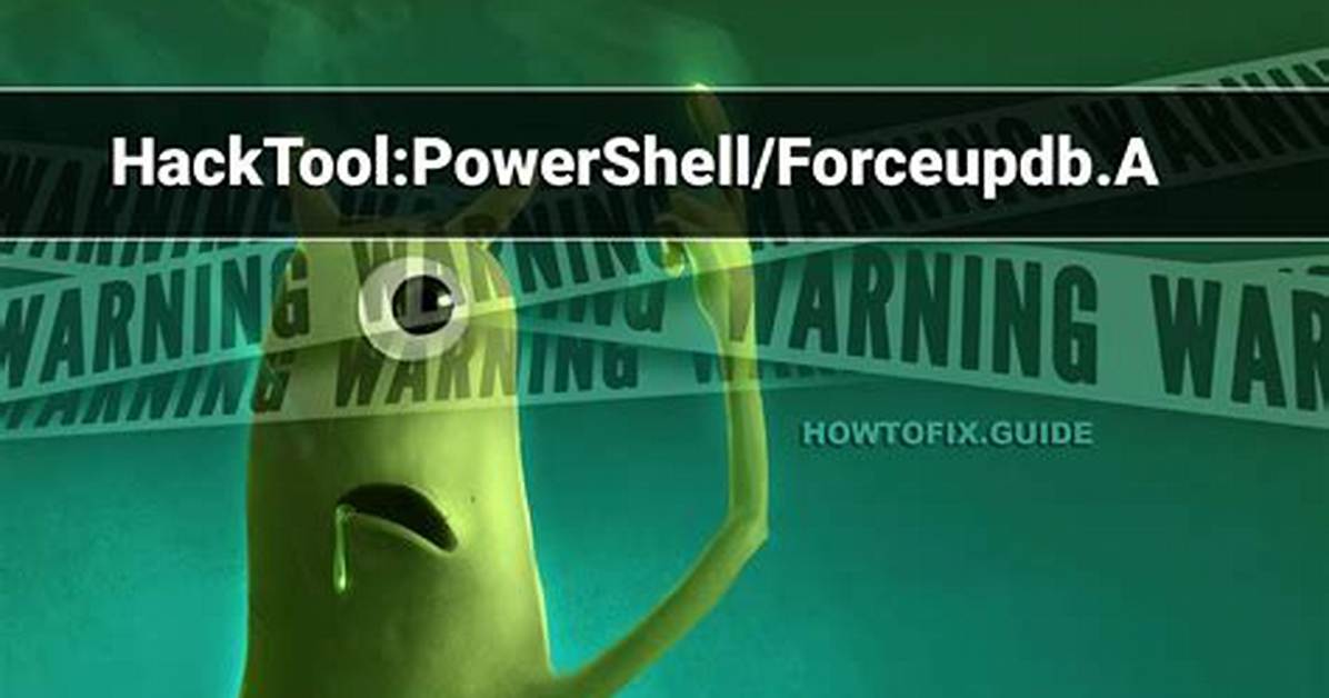 Hacktool: Powershell/Forceupdb. a (Forceupdb Hacktool) — Virus Removal Guide