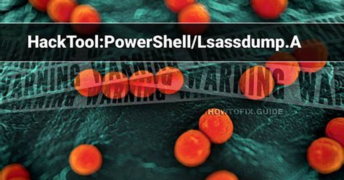 Hacktool: Powershell/Lsassdump. a — Lsassdump Tool