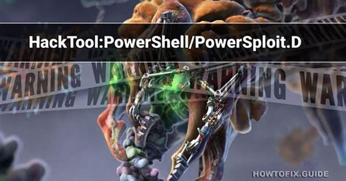 Hacktool: Powershell/Powersploit. D (Powersploit Hacktool) — Virus Removal Guide