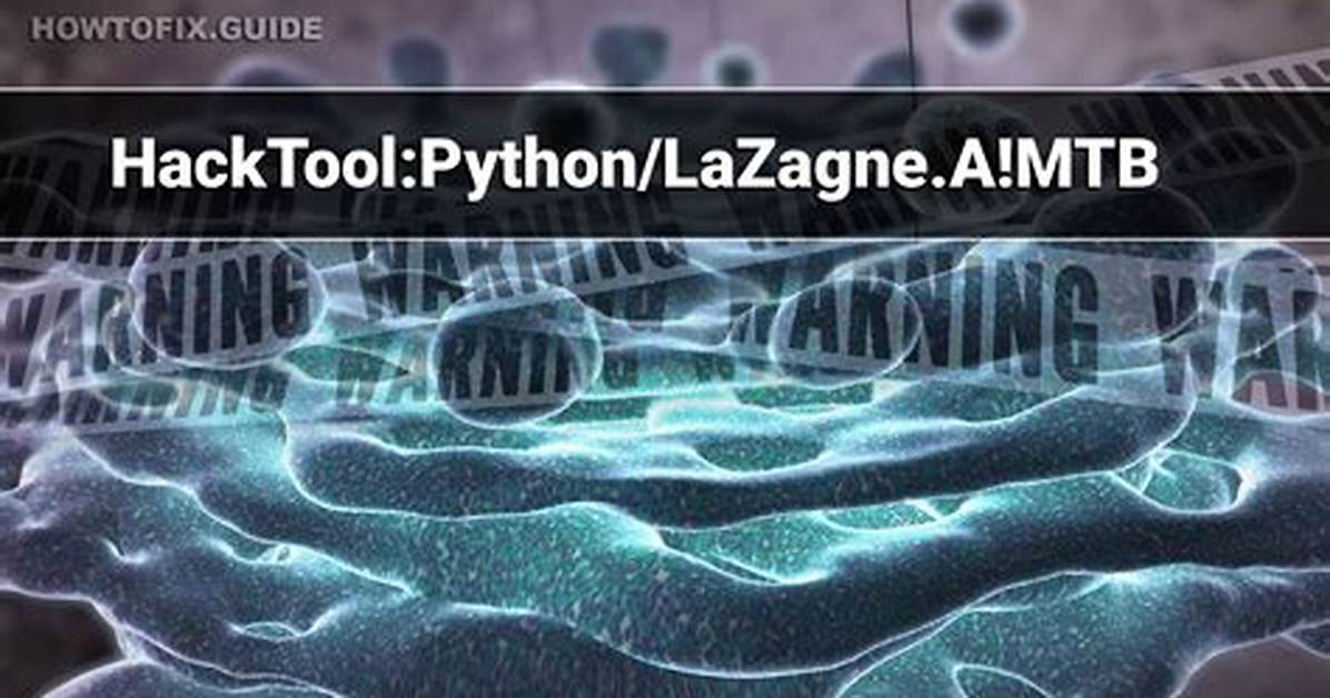 Hacktool: Python/Lazagne. a! Mtb (Lazagne Hacktool) — Virus Removal Guide
