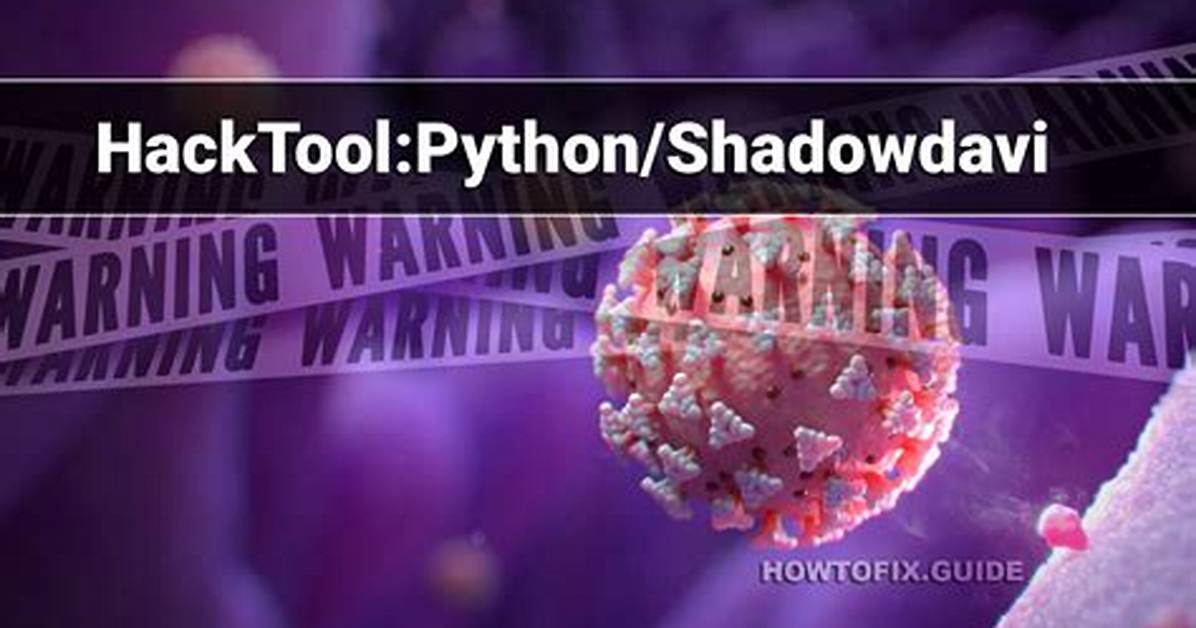 Hacktool: Python/Shadowdavi — Virus Removal Guide