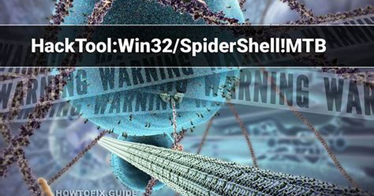 Hacktool: Win32/Spidershell! Mtb (Spidershell Hacktool) — Virus Removal Guide