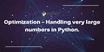 Handling Very Large Numbers in Python