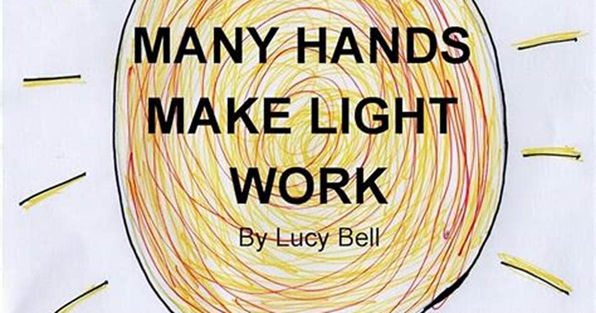 ___ Hands Make Light Work