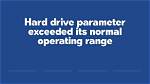 Hard Drive Parameter Exceeded Its Normal Operating Range