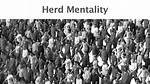 Has a Herd Mentality?