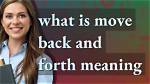 Has Back and Forth Meaning?