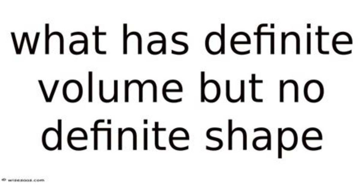 Has Definite Volume Shape?