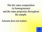 Has the Same Properties Throughout the Sample?