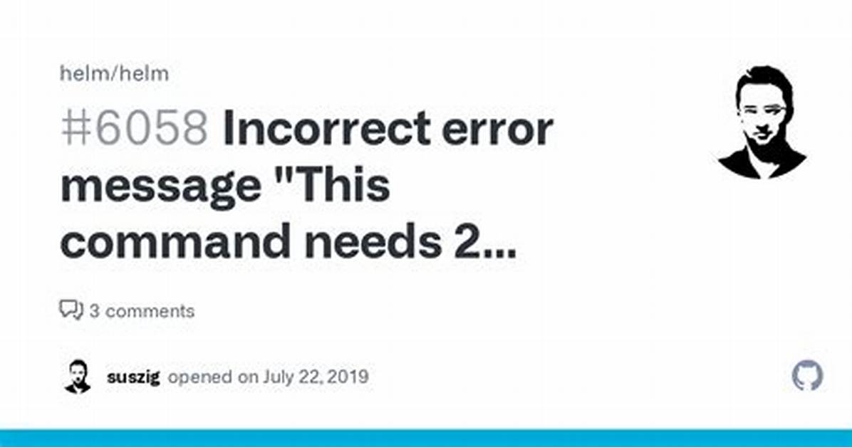 Helm Error "Error: This Command Needs 2 Arguments: Release Name, Chart Path"