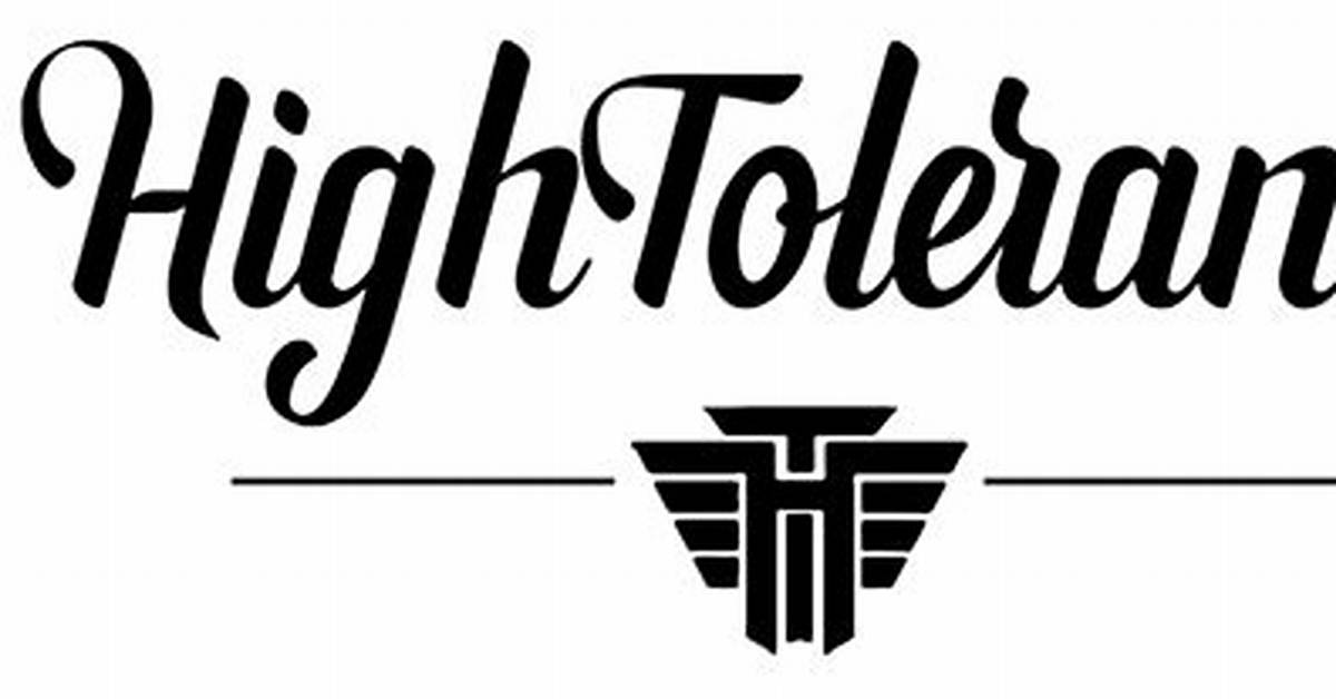 High Tolerance