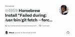 Homebrew Install: Failed During: Git Fetch Origin Master: Refs/Remotes/Origin/Master -N --Depth=1