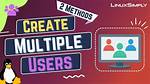 How Add Multiple Users in Linux?