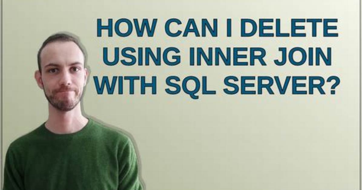 How Can I Delete Using Inner Join with Sql Server?