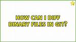 How Can I Diff Binary Files in Git?