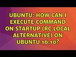 How Can I Execute Command on Startup (Rc. Local Alternative) on Ubuntu 16.10