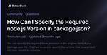 How Can I Specify the Required Node. Js Version in Package. Json?