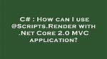 How Can I Use @Scripts. Render With. Net Core 2.0 Mvc Application?