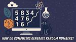 How Computers Generate Random Numbers