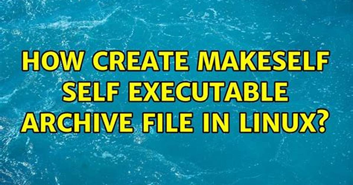How Create Makeself Self Executable Archive File in Linux?
