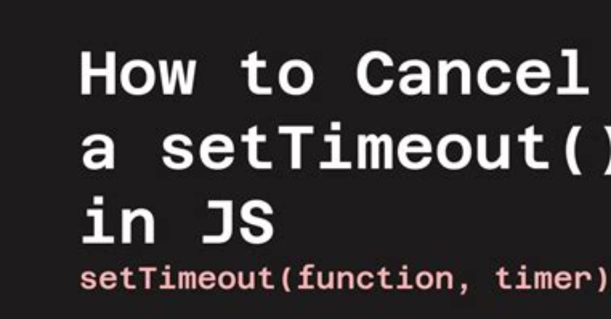 How Do I Cancel setTimeout