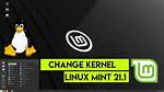 How Do I Change Kernel in Linux Mint?
