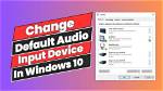 How Do I Change the Default Input in Windows 10?