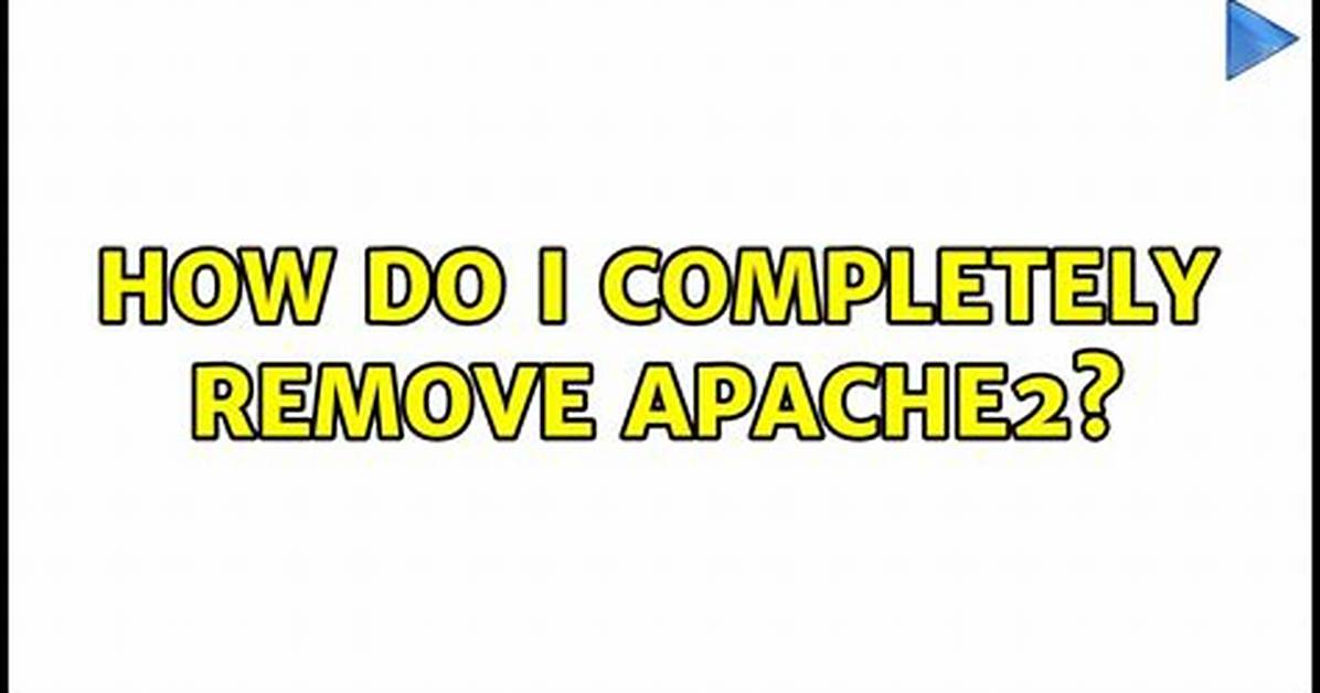 How Do I Completely Remove Apache2 from Ubuntu?