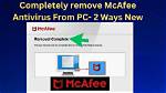 How Do I Completely Remove Mcafee from Windows 10?