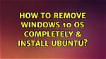 How Do I Completely Remove Windows 10 from My Computer?