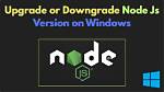 How Do I Downgrade Node Js Windows