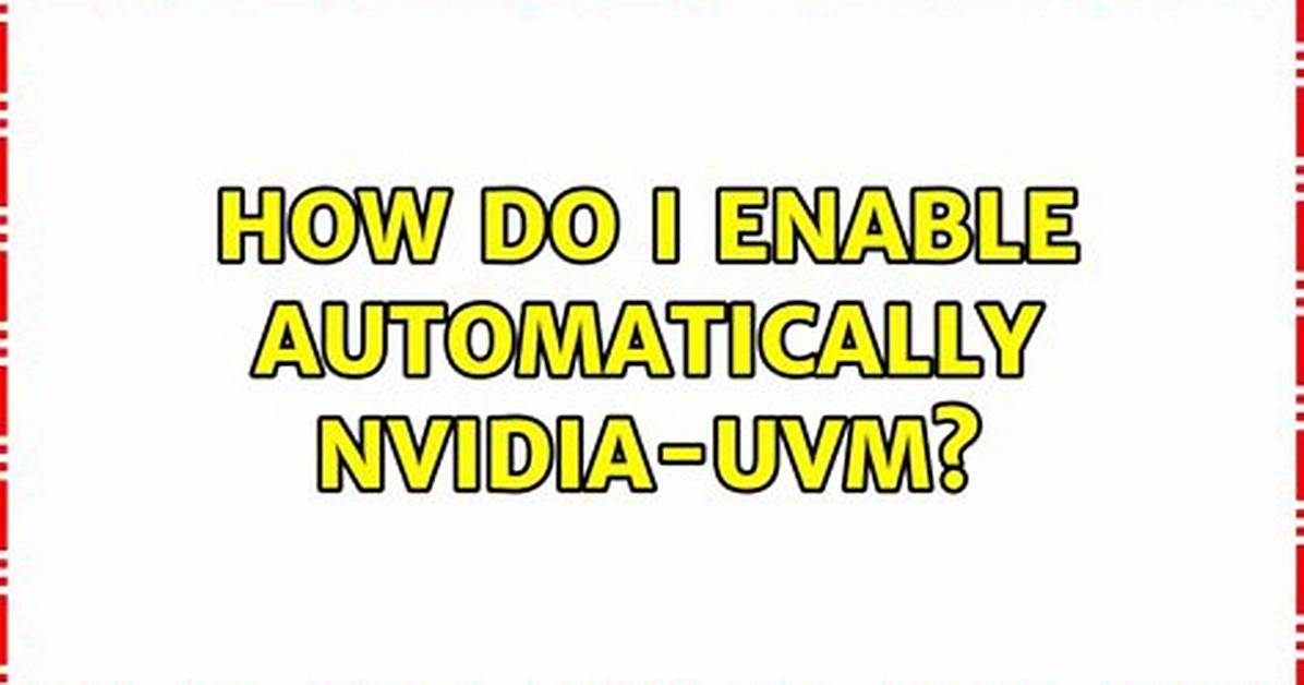 How Do I Enable Automatically Nvidia-Uvm?