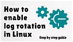 How Do I Enable Logrotate in Linux?